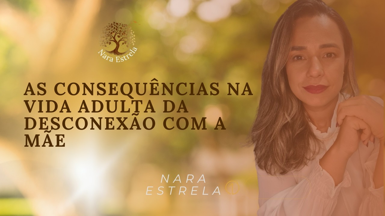 As consequências na vida adulta da desconexão da mãe