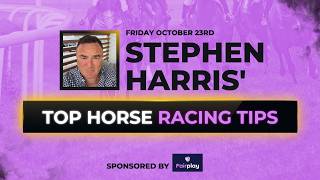 Stephen Harris’ top horse racing tips for Friday 23rd October