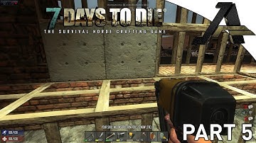 7 Days to Die Alpha 13.6 -Gameplay  Season 2 Part 5 - Upgrading