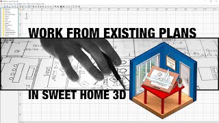 Work with Existing Floor Plans in Sweet Home 3D