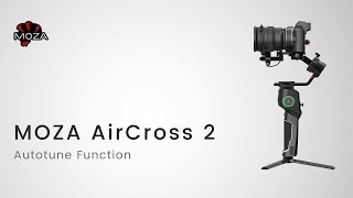 MOZA AirCross 2 Official Tutorial Part 07—Autotune Function