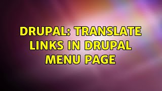 Drupal: Translate links in Drupal menu page (2 Solutions!!)
