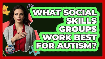 What Social Skills Groups Work Best For Autism? - Answers About Autism