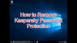 Remove Kaspersky with password protection - Forgot Password (Step by step) !!! screenshot 5