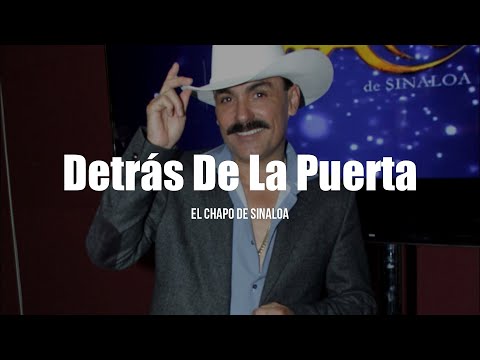 El Chapo De Sinaloa - Detrás De La Puerta (LETRA)