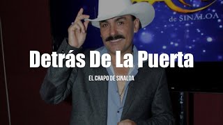 El Chapo De Sinaloa - Detrás De La Puerta (LETRA)