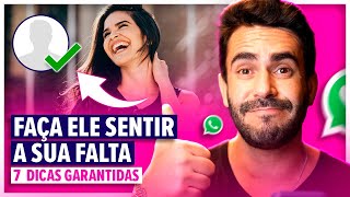 7 Dicas Garantidas que Faz ELE Sentir a Sua Falta 🥰