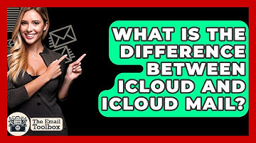 What Is The Difference Between ICloud And ICloud Mail? - TheEmailToolbox.com