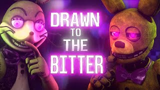 [FNAF COLLAB]  DRAWN TO THE BITTER COLLAB