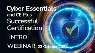 Webinar - Cyber Essentials and Cyber Essentials Plus Successful Certification - INTRO