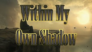 Within My Own Shadow -  Music Video