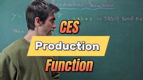 CES Production Function: TRS, Elasticity of Substitution, Elasticity of Scale