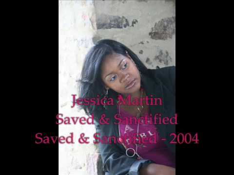 Jessica Martin - Saved & Sanctified