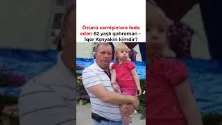 İqor Kşnyakin kimdir  #kesfet #xeberler #yenixeber