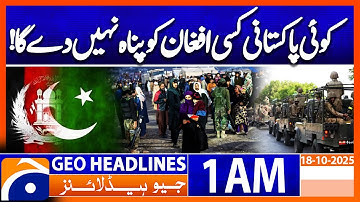 Tensions Rise as Pakistan Denies Shelter to Afghans | Headlines Geo News 01 AM | 18 October 2025