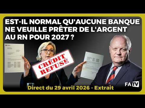 Is it normal that no bank wants to lend money to the National Rally for 2027?