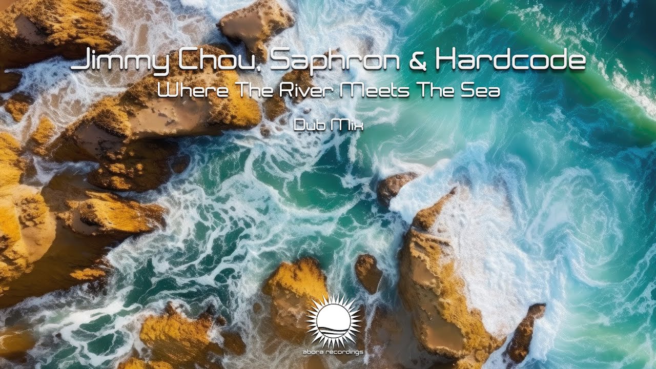 Jimmy Chou, Saphron, Hardcode - Where the River Meets the Sea (Extended Dub Mix)