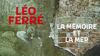 Léo Ferré - La mémoire et la mer (Audio Officiel)