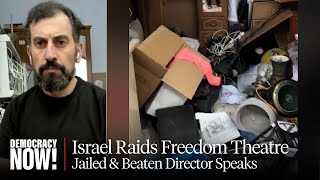 Israel Raids Freedom Theatre in Jenin Refugee Camp; Director Speaks Out After Being Jailed & Beaten