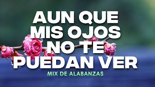 TU ESTAS AQUI  ALABANZAS PODEROSAS QUE DAN FUERZAS  MIX DE ADORACION 2023  MUSICA CRISTIANA