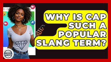 Why Is Cap Such A Popular Slang Term? - Trend Unwrapper