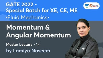 Momentum & Angular Momentum | Master Lecture - 14 | Fluid Mechanics | GATE 2022 | Lamiya Naseem