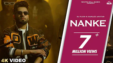 DJ Flow : Nanke (Full Video) Go With The Flow | Sukh E | Gurlez Akhtar | Latest Punjabi Songs 2023