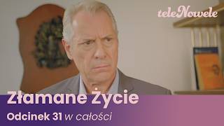 Złamane Życie | Odcinek 31 | Cały Odcinek