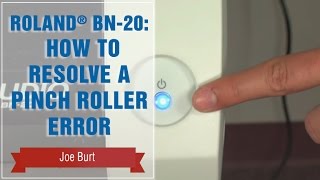 Roland® BN-20: How to Resolve a Pinch Roller Error