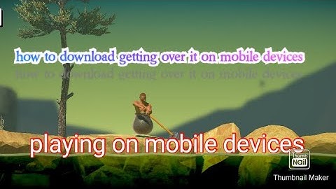 how to download getting over it free in android device