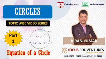 Circles IIT JEE 2020 | Part 1| Locus Eduventures | Kiran Kumar EV