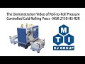 Demo Video of 5T Max. Pressure-Controlled Cold Rolling Press (6&quot; W x 4&quot;Dia.)  R2R - MSK-2150-H5-R2R