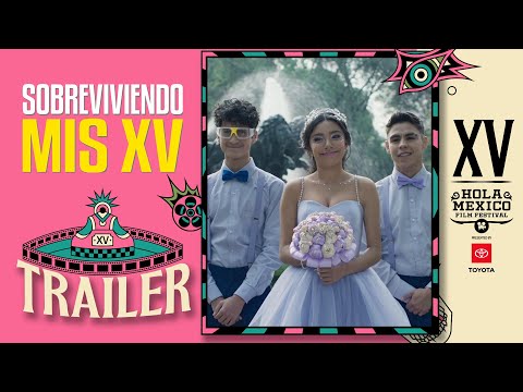 TRAILER - Sobreviviendo Mis XV - Hola Mexico Film Fest 2023