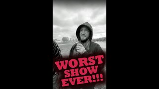 Our WORST SHOW EVER!