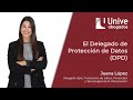 El Delegado de Protección de Datos (DPD) - Unive Abogados