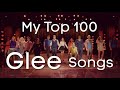 My Top 100 Glee Songs (Best Glee Songs)