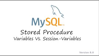 Chapter 47 MySQL Varibales Vs SessionVariables StoredProcedure