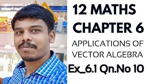 Class 12 | Exercise 6.1 Q.No.10 | Applications of Vector Algebra |TN New syllabus