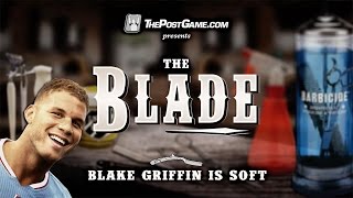 The Blade: Blake Griffin is Soft screenshot 3