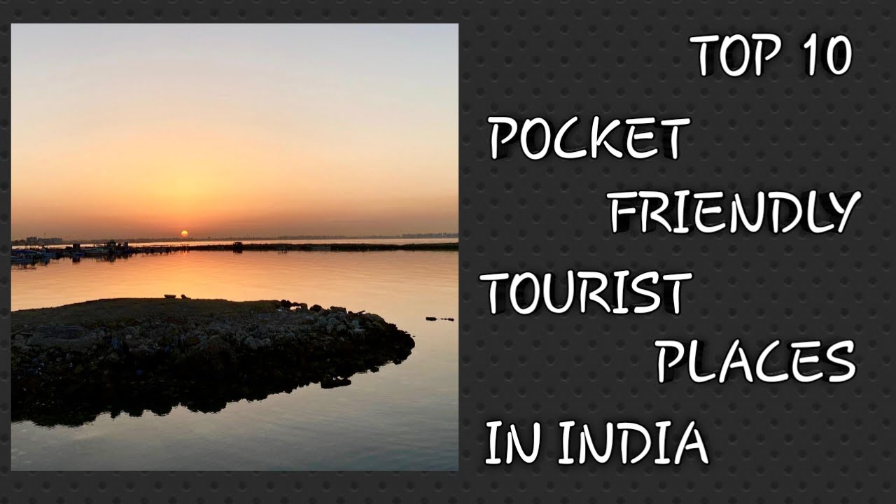 TOP 10 POCKET FRIENDLY TOURIST PLACES IN INDIA.TOP 10 LOW BUDGET