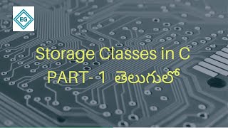 Storage Classes in C | PART-1 | Telugu | Storage Classes Explained