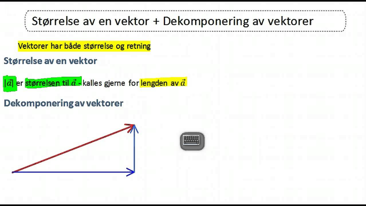 R1: Vektorregning: Størrelse. Dekomponering.