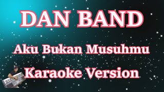 Aku Bukan Musuhmu - Dan Band [Karaoke] | CBerhibur