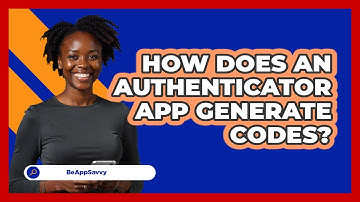 How Does an Authenticator App Generate Codes?