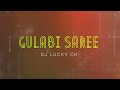 GULABI SAREE ll DJ LUCKY CK ll CG REMIX ll
