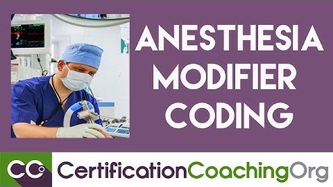 When to Use Anesthesia Modifier Coding