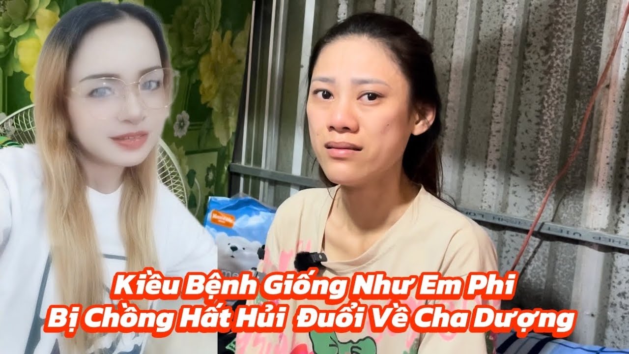 Em Kiều 27T bị bệnh ung thư giai đoạn 3.Chồng biết được thì hất hủi đuổi về sống cùng cha dượng 