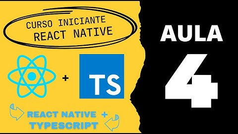 Aula 04  - Curso React Native + Typescript - Criando estrutura de pasta
