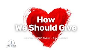 How We Should Give | New Testament Giving - Lesson 4