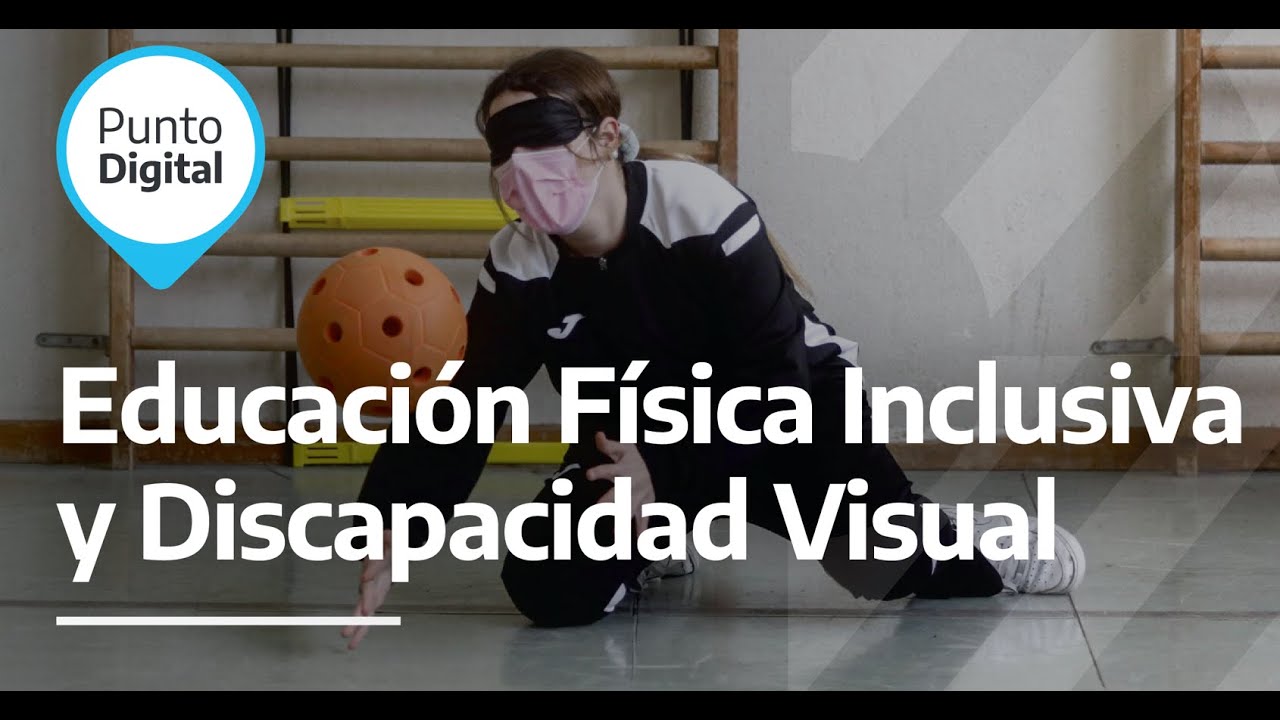 Educación Física Inclusiva y Discapacidad Visual - YouTube